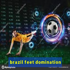 brazil feet domination